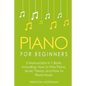 Piano for Beginners: Bundle - The Only 3 Books You Need to Learn Piano Lessons for Beginners, Piano Theory and Piano Sheet Music Today - Paperback