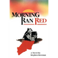 Morning Ran Red - Paperback