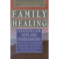 Family Healing: Strategies for Hope and Understanding - Paperback