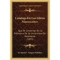 Catalogo de Los Libros Manuscritos: Que Se Conservan En La Biblioteca de La Universidad de Salamanca (1855) - Paperback
