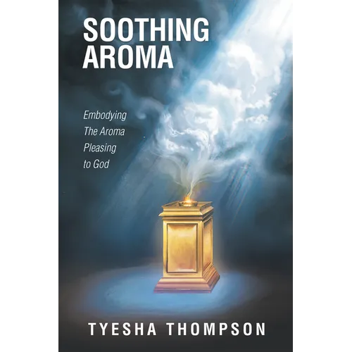 Soothing Aroma: Embodying the Aroma Pleasing to God - Paperback
