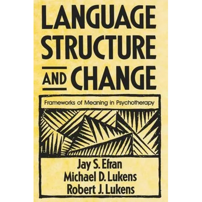 Language, Structure, and Change: Frameworks of Meaning in Psychotherapy - Paperback