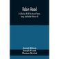 Robin Hood; A Collection Of All The Ancient Poems, Songs, And Ballads, Now Extant Relative To That Celebrated English Outlaw; To Which Are Prefixed Hi - Paperback