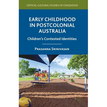 Early Childhood in Postcolonial Australia: Children's Contested Identities - Paperback