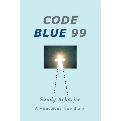 Code Blue 99: A Miraculous True Story! - Paperback