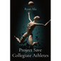 Project Save Collegiate Athletes - Paperback