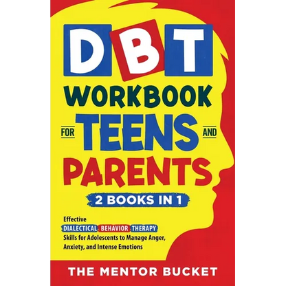 DBT Workbook for Teens and Parents (2 Books in 1) - Effective Dialectical Behavior Therapy Skills for Adolescents to Manage Anger, Anxiety, and Intens - Paperback