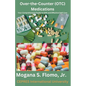 Over-the-Counter (OTC) Medications: Your Comprehensive Guide to Safe and Effective Self-Care - Paperback