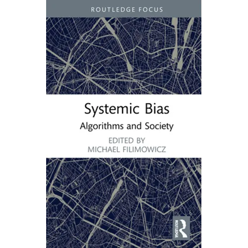 Systemic Bias: Algorithms and Society - Hardcover
