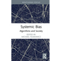 Systemic Bias: Algorithms and Society - Hardcover