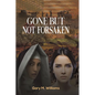 Gone but Not Forsaken - Paperback