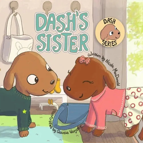 Dash's Sister: A Dog's Tale About Overcoming Your Fears and Trying New Things - Paperback