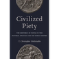 Civilized Piety: The Rhetoric of Pietas in the Pastoral Epistles and the Roman Empire - Hardcover