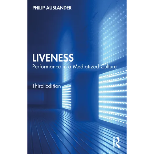 Liveness: Performance in a Mediatized Culture - Paperback