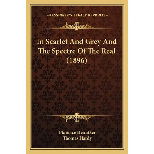 In Scarlet And Grey And The Spectre Of The Real (1896) - Paperback
