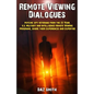 Remote Viewing Dialogues: Psychic spy veterans from the 23 Year, U.S. Military and Intelligence Remote Viewing programs, share their experiences - Paperback