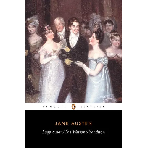Lady Susan; The Watsons; Sanditon - Paperback