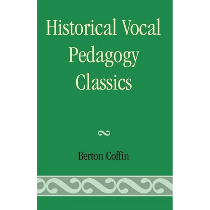 Historical Vocal Pedagogy Classics - Paperback