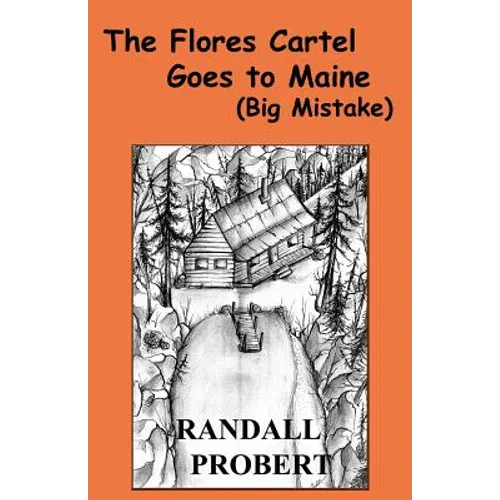 The Flores Cartel Goes to Maine: (Big Mistake) - Paperback