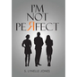 I'm Not Perfect - Hardcover