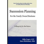 Succession Planning for the Family Owned Business - Hardcover