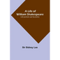 A Life of William Shakespeare: with portraits and facsimiles - Paperback