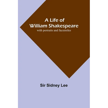 A Life of William Shakespeare: with portraits and facsimiles - Paperback
