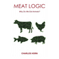 Meat Logic: Why Do We Eat Animals? - Paperback