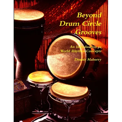 Beyond Drum Circle Grooves: An Introduction to World Rhythm Concepts - Paperback