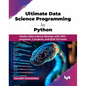 Ultimate Data Science Programming in Python: Master data science libraries with 300+ programs, 2 projects, and EDA GUI tools (English Edition) - Paperback