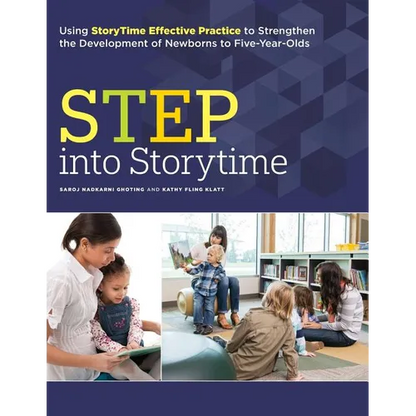 Step Into Storytime: Using Storytime Effective Practice to Strengthen the Development of Newborns to Five-Year-Olds - Paperback