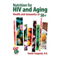 Nutrition For HIV and Aging: Health and Immunity At 50+ - Paperback