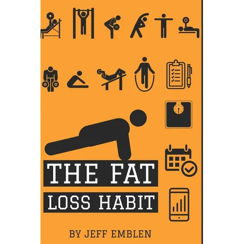 The Fat Loss Habit: Creating Routines that Make Willpower and Fat Loss Automatic - Paperback