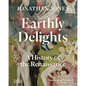 Earthly Delights: A History of the Renaissance - Hardcover