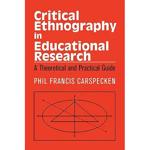 Critical Ethnography in Educational Research: A Theoretical and Practical Guide - Paperback