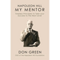 Napoleon Hill My Mentor: Timeless Principles to Take Your Success to The Next Level - Hardcover