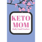 Keto Mom: Daily Food Tracker - Paperback