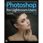 Photoshop for Lightroom Users - Paperback