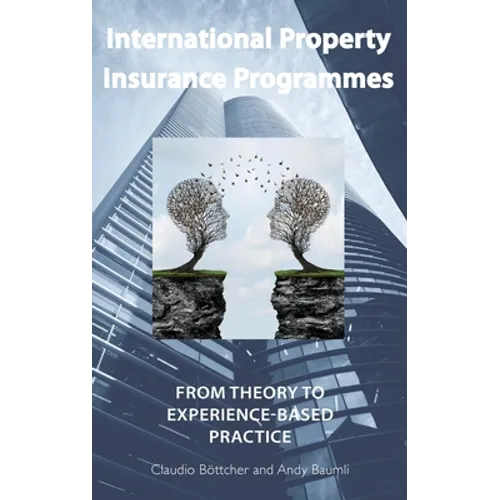 International Property Insurance Programmes: From Theory To Experience-based Practice - Hardcover