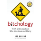 Bitchology: Truth and Lies about Who Men Love and Marry - Paperback