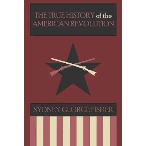 The True History of the American Revolution, Modernized Edition - Paperback