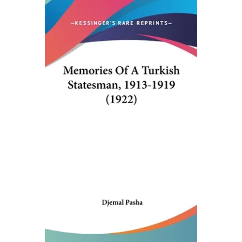 Memories Of A Turkish Statesman, 1913-1919 (1922) - Hardcover