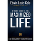 A Man's Guide to the Maximized Life: A Six-Week Journey to Greater Success - Hardcover