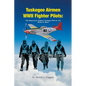 Tuskegee Airmen WWII Fighter Pilots: The Story of an Original Tuskegee Pilot Lt. Col. Hiram E. Mann - Paperback