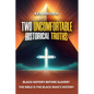 Two Uncomfortable Historical Truths: Black History Before Slavery Biblical History is Black History - Paperback