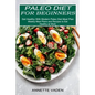 Paleo Diet for Beginners: Get Healthy With Modern Paleo Diet Meal Plan (Weekly Meal Plans and Recipes to Eat Healthy at Work) - Paperback