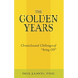 The Golden Years: Chronicles and Challenges of Being Old - Paperback