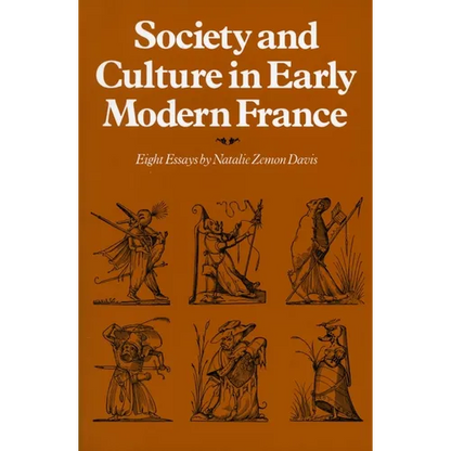 Society and Culture in Early Modern France: Eight Essays by Natalie Zemon Davis - Paperback