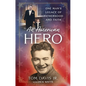 An American Hero: One Man's Legacy of Fatherhood and Faith - Hardcover