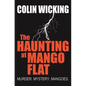 The Haunting at Mango Flat: Murder. Mystery. Mangoes. - Paperback